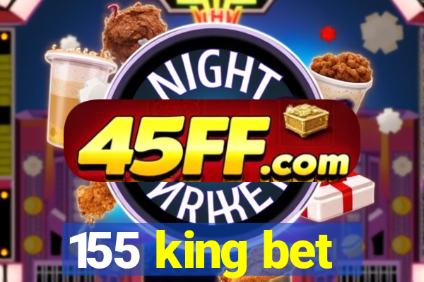 155 king bet
